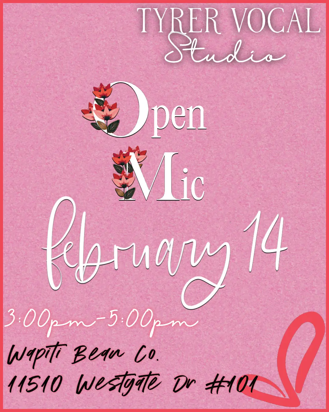 Pink poster with some red flowers and the outline of a heart and the details for the Valentine's Day open mic event.